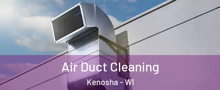  Air Duct Cleaning Kenosha - WI