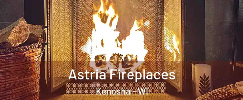  Astria Fireplaces Kenosha - WI