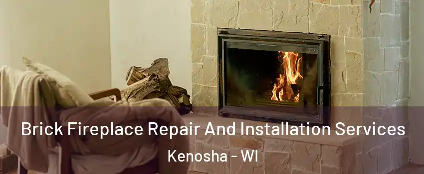  Brick Fireplace Repair And Installation Services Kenosha - WI