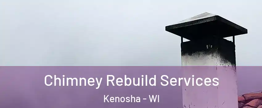  Chimney Rebuild Services Kenosha - WI