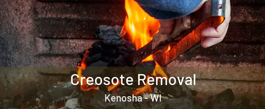  Creosote Removal Kenosha - WI