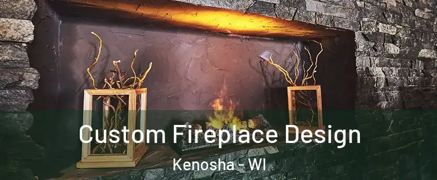  Custom Fireplace Design Kenosha - WI
