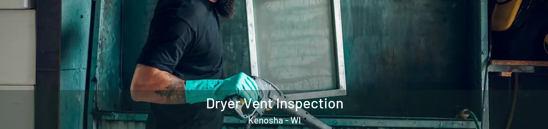  Dryer Vent Inspection Kenosha - WI