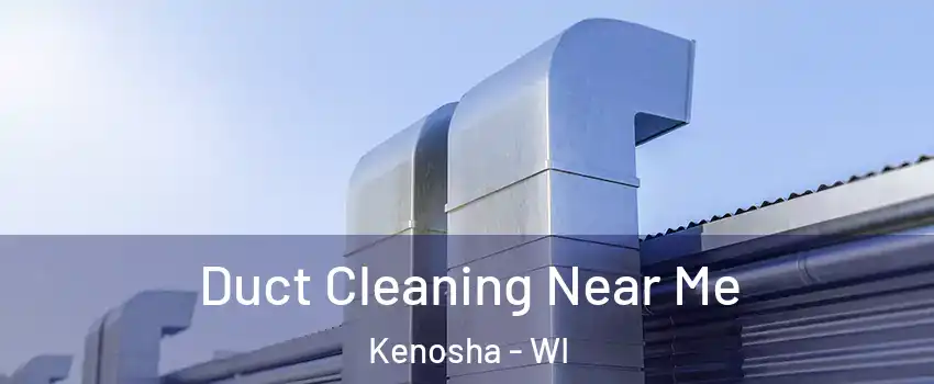  Duct Cleaning Near Me Kenosha - WI