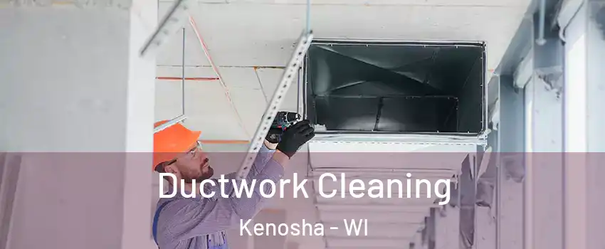  Ductwork Cleaning Kenosha - WI