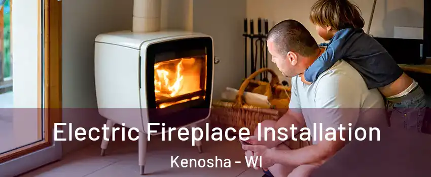  Electric Fireplace Installation Kenosha - WI