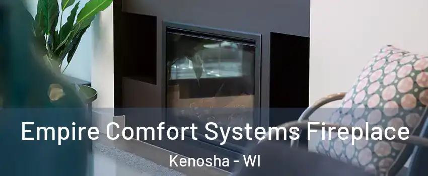  Empire Comfort Systems Fireplace Kenosha - WI