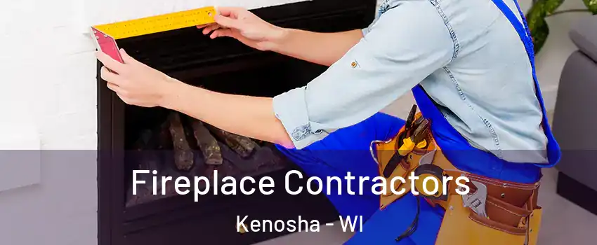  Fireplace Contractors Kenosha - WI