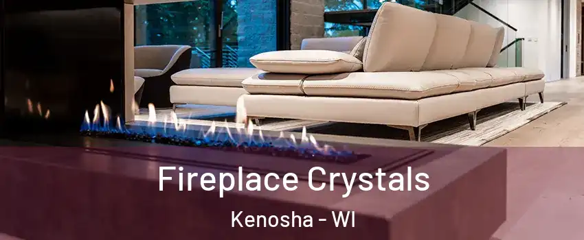  Fireplace Crystals Kenosha - WI