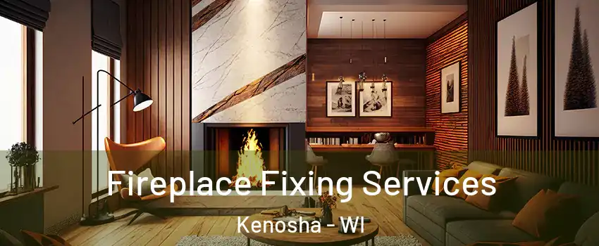  Fireplace Fixing Services Kenosha - WI