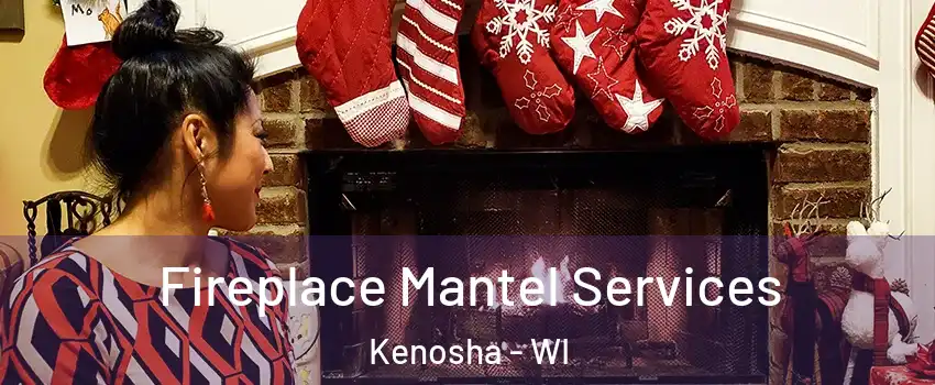  Fireplace Mantel Services Kenosha - WI