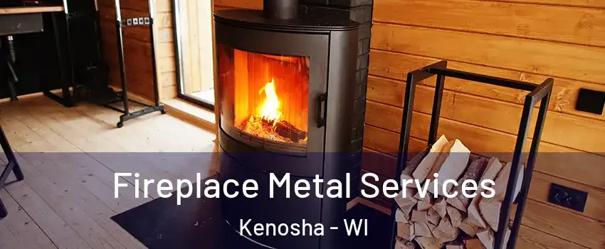  Fireplace Metal Services Kenosha - WI