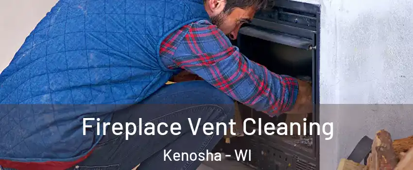  Fireplace Vent Cleaning Kenosha - WI