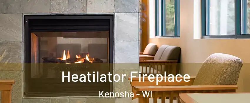  Heatilator Fireplace Kenosha - WI