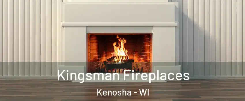  Kingsman Fireplaces Kenosha - WI