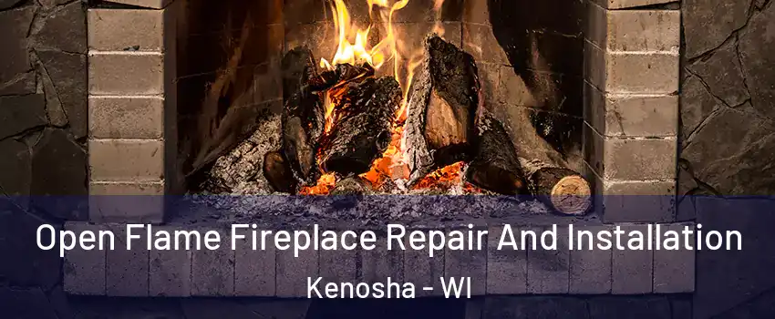  Open Flame Fireplace Repair And Installation Kenosha - WI
