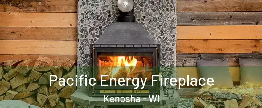  Pacific Energy Fireplace Kenosha - WI