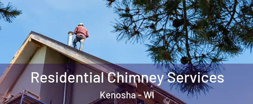  Residential Chimney Services Kenosha - WI