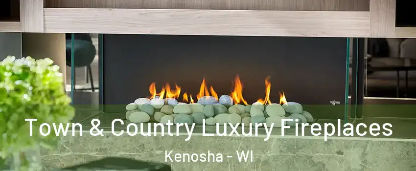  Town & Country Luxury Fireplaces Kenosha - WI