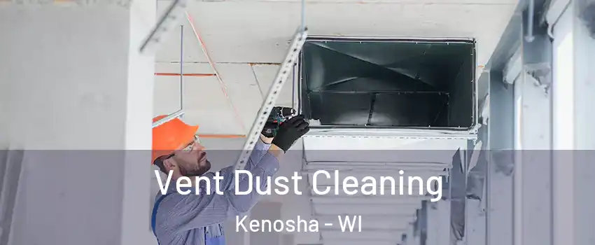  Vent Dust Cleaning Kenosha - WI