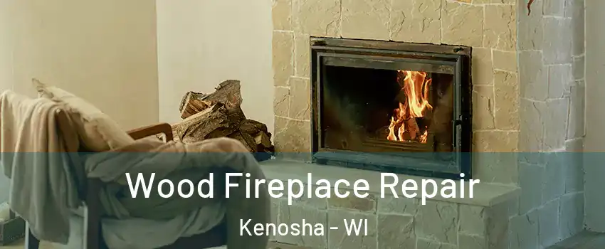  Wood Fireplace Repair Kenosha - WI
