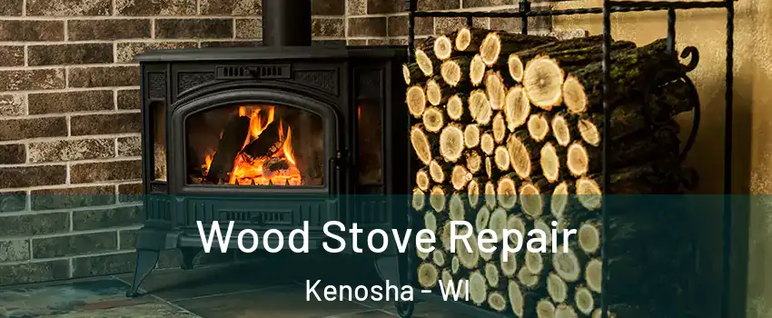  Wood Stove Repair Kenosha - WI